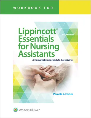 Pracovní sešit pro Lippincott Essentials for Nursing Assistants: A Humanistic Approach to Caregiving (Humanistický přístup k ošetřovatelství) - Workbook for Lippincott Essentials for Nursing Assistants: A Humanistic Approach to Caregiving