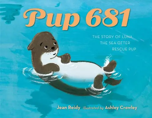 Pup 681: Příběh o záchraně mořské vydry - Pup 681: A Sea Otter Rescue Story