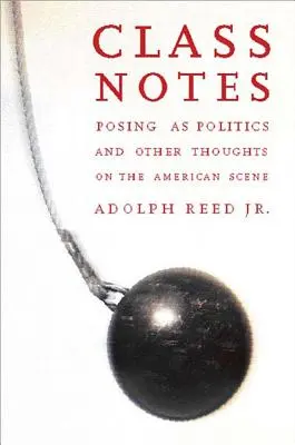 Poznámky ke třídě: Vydávání se za politiku a další úvahy o americké scéně - Class Notes: Posing as Politics and Other Thoughts on the American Scene