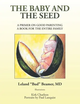 Dítě a semínko: Základ správného rodičovství - kniha pro celou rodinu - The Baby and the Seed: A Primer on Good Parenting a Book for the Entire Family