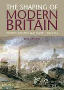 Utváření moderní Británie: Identita, průmysl a impérium v letech 1780-1914 - The Shaping of Modern Britain: Identity, Industry and Empire, 1780-1914