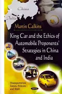 Král automobilů a etika strategií zastánců automobilismu v Číně a Indii - King Car & The Ethics Of Automobile Proponents' Strategies In China & India