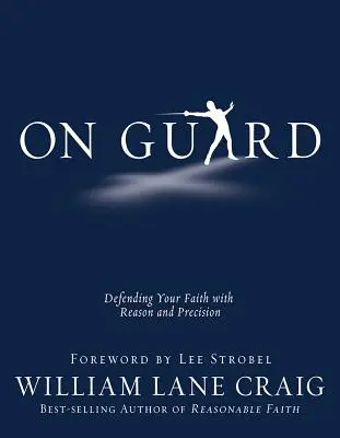 Na stráži: Obhajoba víry s rozumem a precizností (anglicky) - On Guard: Defending Your Faith with Reason and Precision
