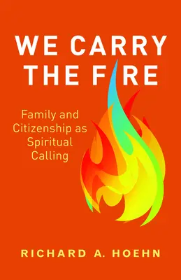 Neseme oheň: Rodina a občanství jako duchovní poslání - We Carry the Fire: Family and Citizenship as Spiritual Calling