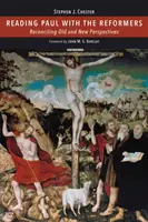 Čtení Pavla s reformátory: Sladění starých a nových pohledů na věc: Čtení s reformátory - Reading Paul with the Reformers: Reconciling Old and New Perspectives