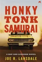 Honky Tonk Samurai - Hap a Leonard Book 9 - Honky Tonk Samurai - Hap and Leonard Book 9