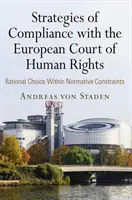 Strategie souladu s Evropským soudem pro lidská práva: Racionální volba v rámci normativních omezení - Strategies of Compliance with the European Court of Human Rights: Rational Choice Within Normative Constraints