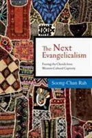 Příští evangelikalismus: Osvobození církve ze západního kulturního zajetí - The Next Evangelicalism: Freeing the Church from Western Cultural Captivity