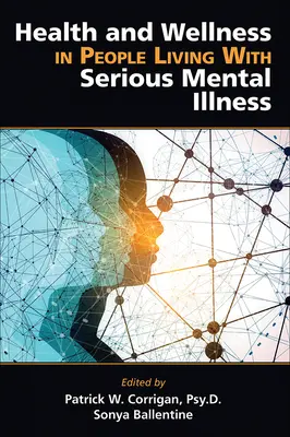 Zdraví a pohoda u lidí se závažným duševním onemocněním - Health and Wellness in People Living with Serious Mental Illness