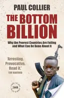 Miliarda na dně - Proč se nejchudším zemím nedaří a co se s tím dá dělat - Bottom Billion - Why the Poorest Countries are Failing and What Can Be Done About It