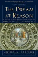 Sen o rozumu: Dějiny západní filosofie od Řeků po renesanci - The Dream of Reason: A History of Western Philosophy from the Greeks to the Renaissance