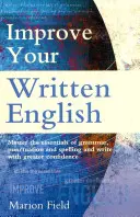 Zlepšete si psanou angličtinu - Základy gramatiky, interpunkce a pravopisu - Improve Your Written English - The essentials of grammar, punctuation and spelling