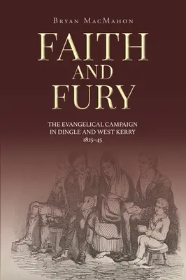 Víra a zuřivost: Evangelické tažení v Dingle a západním Kerry, 1825-45 - Faith and Fury: The Evangelical Campaign in Dingle and West Kerry, 1825-45
