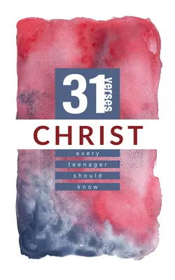 Kristus: 31 veršů, které by měl znát každý teenager - Christ: 31 Verses Every Teenager Should Know