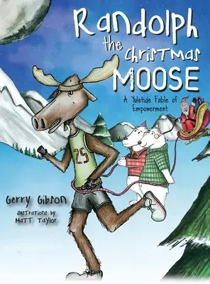 Vánoční los Randolph: Vánoční pohádka o posilování pozice - Randolph the Christmas Moose: A Yuletide Fable of Empowerment