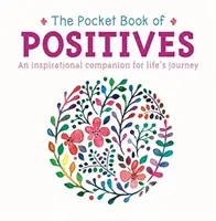 Kapesní kniha pozitiv - Inspirativní společník na cestě životem - Pocket Book of Positives - An Inspirational Companion for Life's Journey