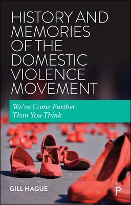 Historie a vzpomínky na hnutí proti domácímu násilí: Došli jsme dál, než si myslíte - History and Memories of the Domestic Violence Movement: We've Come Further Than You Think