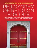 Philosophy of Religion for OCR: The Complete Resource for Component 01 of the New as and a Level Specification (Filosofie náboženství pro OCR: Kompletní materiál pro složku 01 specifikace nové úrovně as a) - Philosophy of Religion for OCR: The Complete Resource for Component 01 of the New as and a Level Specification