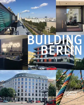 Stavba Berlína, svazek 9: Nejnovější architektura v hlavním městě i mimo něj - Building Berlin, Vol. 9: The Latest Architecture in and Out of the Capital