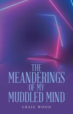Meandry mé zmatené mysli - The Meanderings of My Muddled Mind