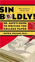 Sin Boldly! Daveův průvodce psaním vysokoškolských prací - Sin Boldly!: Dr. Dave's Guide to Writing the College Paper
