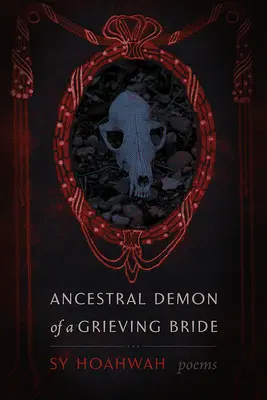 Démon předků truchlící nevěsty: Básně: - Ancestral Demon of a Grieving Bride: Poems