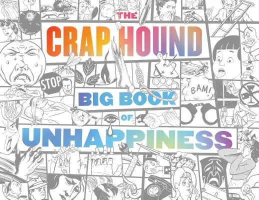 Velká kniha o neštěstí (The Crap Hound Big Book of Unhappiness) - The Crap Hound Big Book of Unhappiness