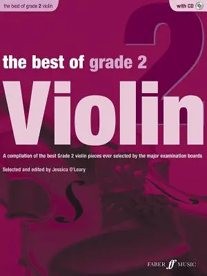 The Best of Grade 2 Violin: A Compilation of the Best Ever Grade 2 Violin Pieces Ever Selected by the Major Examination Boards, Book & CD (To nejlepší z houslí 2. stupně: kompilace nejlepších skladeb pro housle 2. stupně vybraných hlavními zkušebními komisemi). - The Best of Grade 2 Violin: A Compilation of the Best Ever Grade 2 Violin Pieces Ever Selected by the Major Examination Boards, Book & CD