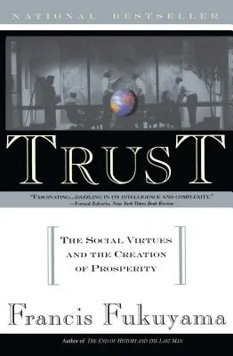 Důvěra: Společenské ctnosti a vytváření prosperity - Trust: The Social Virtues and the Creation of Prosperity