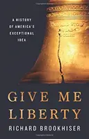 Dejte mi svobodu: A History of America's Exceptional Idea (Dějiny výjimečné americké myšlenky) - Give Me Liberty: A History of America's Exceptional Idea