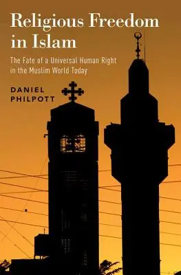 Náboženská svoboda v islámu: Osud univerzálního lidského práva v současném muslimském světě - Religious Freedom in Islam: The Fate of a Universal Human Right in the Muslim World Today