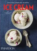 Škola italského vaření: Zmrzlina: Školní kuchařská kniha pro kuchaře a kuchařky - Italian Cooking School: Ice Cream