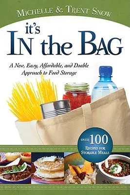 Je to v tašce: Snadný, cenově dostupný a proveditelný přístup k uchovávání potravin - It's in the Bag: A New, Easy, Affordable, and Doable Approach to Food Storage