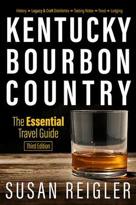 Kentucky Bourbon Country: Základní cestovní průvodce - Kentucky Bourbon Country: The Essential Travel Guide