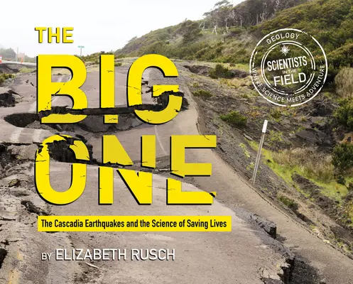 The Big One: The Cascadia Earthquakes and the Science of Saving Lives (Velká zemětřesení a věda o záchraně životů) - The Big One: The Cascadia Earthquakes and the Science of Saving Lives