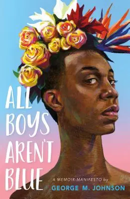 Všichni kluci nejsou modří: Vzpomínky a manifest - All Boys Aren't Blue: A Memoir-Manifesto