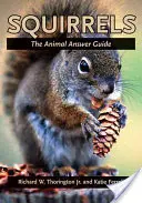 Veverky: Zvířecí průvodce odpověďmi - Squirrels: The Animal Answer Guide