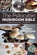 The Psilocybin Mushroom Bible: Vydání knihy: Pěstování a užívání magických houbiček. - The Psilocybin Mushroom Bible: The Definitive Guide to Growing and Using Magic Mushrooms