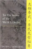 Tajemství tchaj-ťi stylů Wu a Li: Čínská klasika, překlady, komentáře - Tai Chi Secrets of the Wu and Li Styles: Chinese Classics, Translations, Commentary