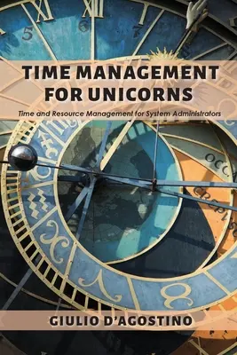 Time management pro jednorožce: Správa času a zdrojů pro systémové administrátory - Time Management for Unicorns: Time and Resource Management For System Administrators