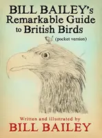Pozoruhodný průvodce britskými ptáky Billa Baileyho - Bill Bailey's Remarkable Guide to British Birds