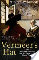 Vermeerův klobouk - Sedmnácté století a úsvit globálního světa - Vermeer's Hat - The seventeenth century and the dawn of the global world