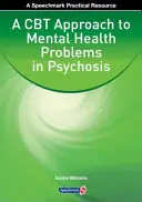 CBT přístup k problémům duševního zdraví v psychóze - A CBT Approach to Mental Health Problems in Psychosis