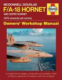 McDonnell Douglas F/A-18 Hornet a Super Hornet: Vědecké informace o designu, konstrukci a provozu nadzvukových letounů amerického námořnictva, které jsou vhodné do každého počasí. - McDonnell Douglas F/A-18 Hornet and Super Hornet: An Insight Into the Design, Construction and Operation of the Us Navy's Supersonic, All-Weather Mult