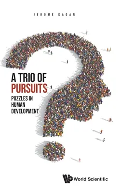 Trojice snah, A: Hádanky ve vývoji člověka - Trio of Pursuits, A: Puzzles in Human Development