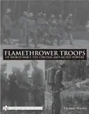 Plamenometné jednotky první světové války: Ústřední a spojenecké mocnosti - Flamethrower Troops of World War I: The Central and Allied Powers