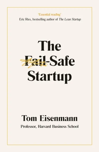 Fail-Safe Startup - Váš plán na podnikatelský úspěch - Fail-Safe Startup - Your Roadmap for Entrepreneurial Success