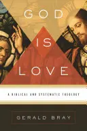 Bůh je láska: Biblická a systematická teologie - God Is Love: A Biblical and Systematic Theology