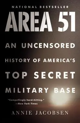 Oblast 51: Necenzurovaná historie nejtajnější americké vojenské základny - Area 51: An Uncensored History of America's Top Secret Military Base