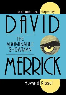 David Merrick: Ohavný showman: Merrick: Neautorizovaný životopis - David Merrick: The Abominable Showman: The Unauthorized Biography